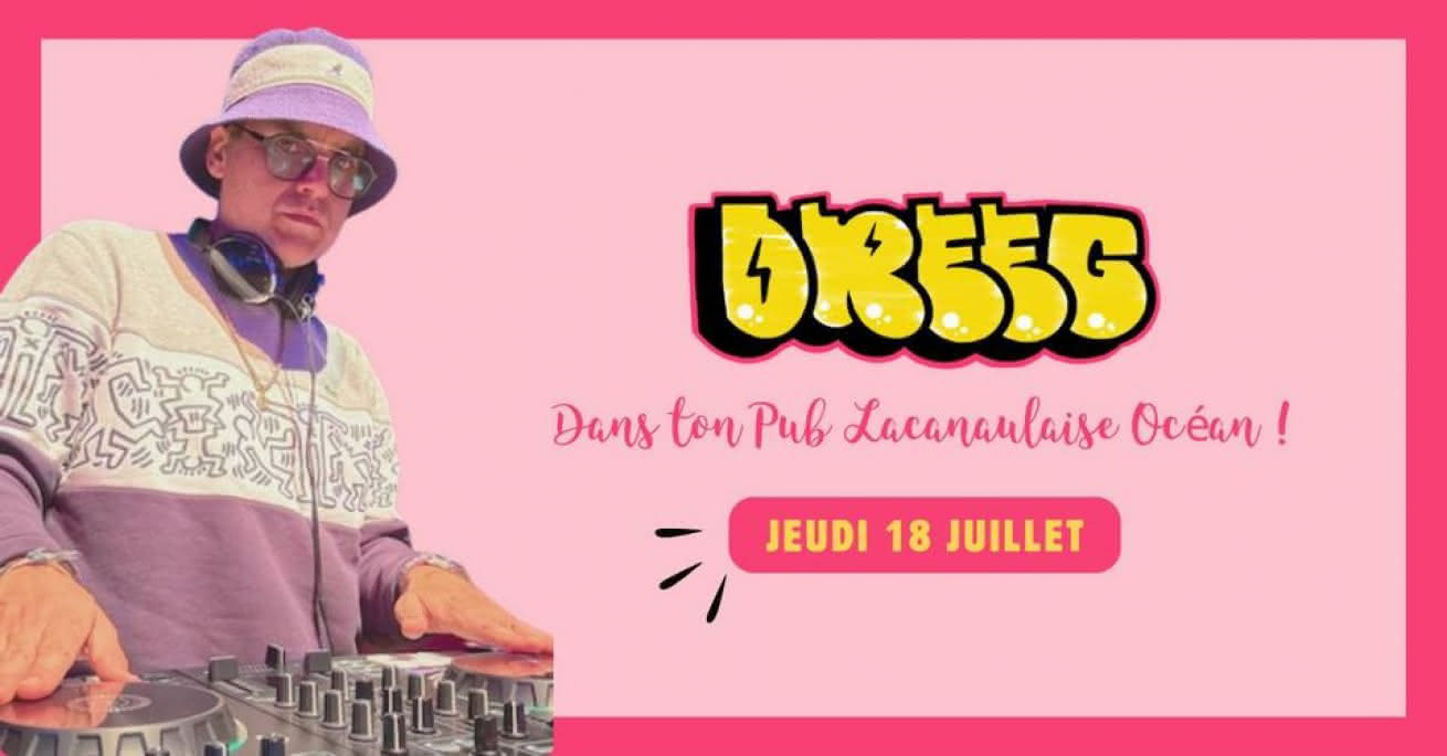 18 Juillet DJ Set Dreeg La Canaulaise LO